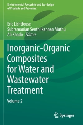 Inorganic-Organic Composites for Water and Wastewater Treatment: Volume 2 by Lichtfouse, Eric