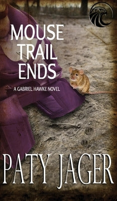 Mouse Trail Ends: Gabriel Hawke Novel by Jager, Paty
