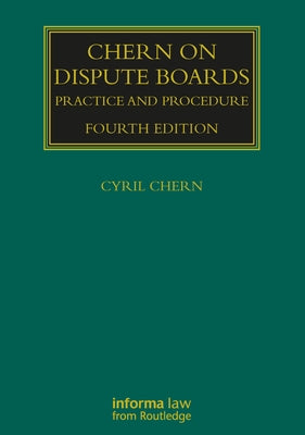 Chern on Dispute Boards: Practice and Procedure by Chern, Cyril