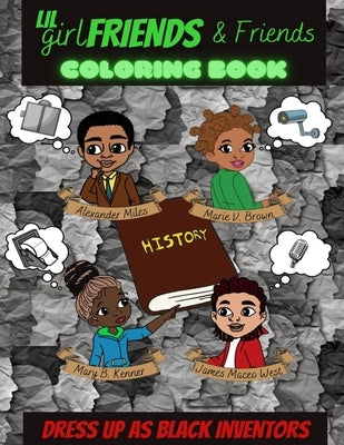 Lil Girlfriends & Friends Dress As Black Inventors Coloring Book: Black History Book, Black History Month by Published, 2wo Scoops