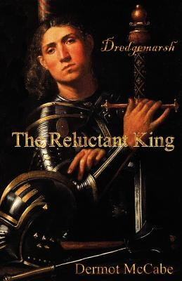 The Reluctant King by McCabe, Dermot