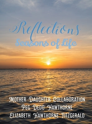 Reflections: Seasons of Life by Hawthorne, Peg Dedo