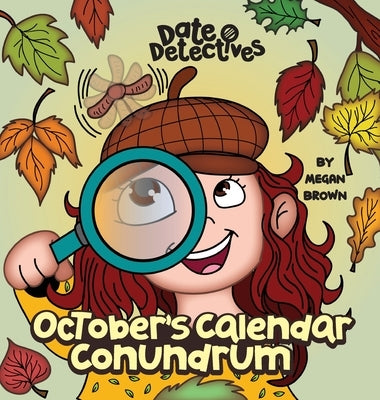 October's Calendar Conundrum: A Rhyming Kid's Book on the Month of October by Brown, Megan