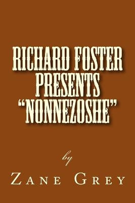 Richard Foster Presents "Nonnezoshe" by Grey, Zane