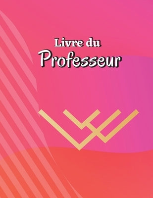 Livre du Professeur: Registre des présences pour les enseignants &#8203;&#8203;Tableau de suivi des présences pour les enseignants, les emp by Stephan, Miriam