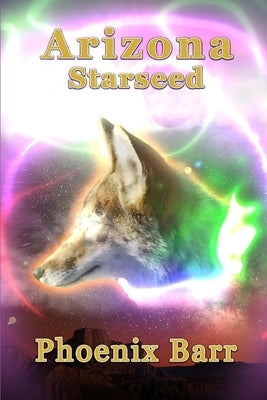 The Arizona Starseed by Barr, Phoenix