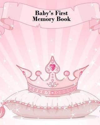 Baby's First Memory Book: Baby's First Memory Book; Fit for a Crown, Princess by Wonser, A.