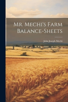 Mr. Mechi's Farm Balance-Sheets by Mechi, John Joseph