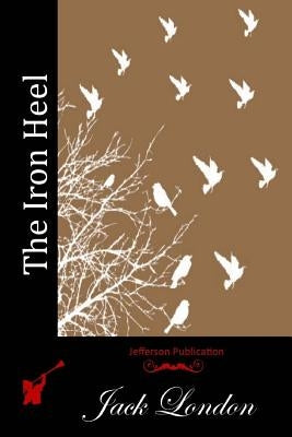 The Iron Heel by London, Jack