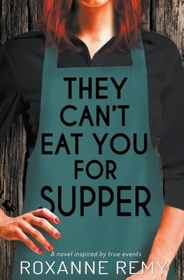 They Can't Eat You for Supper by Remy, Roxanne