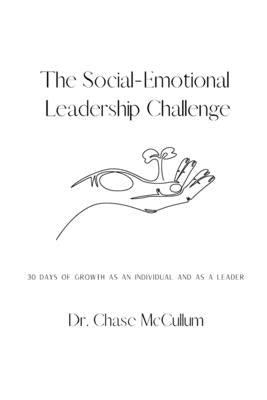 The Social-Emotional Leadership Challenge by McCullum, Charcelor (Chase)