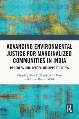 Advancing Environmental Justice for Marginalized Communities in India: Progress, Challenges and Opportunities by Diduck, Alan