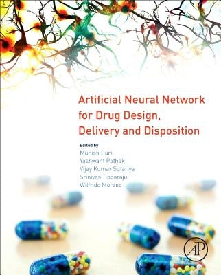 Artificial Neural Network for Drug Design, Delivery and Disposition by Puri, Munish