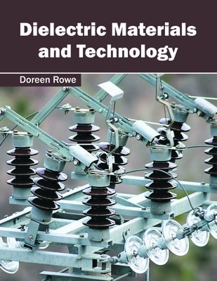 Dielectric Materials and Technology by Rowe, Doreen