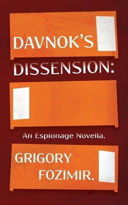 Davnok's Dissension: An Espionage Novella by Fozimir, Grigory