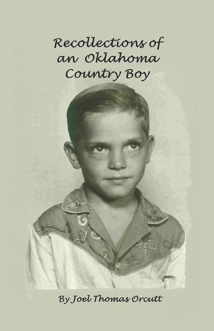 Recollections of an Oklahoma Country Boy by Orcutt, Joel Thomas