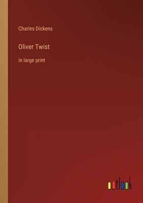 Oliver Twist: in large print by Dickens, Charles