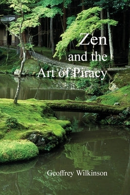 Zen and the Art of Piracy by Wilkinson, Geoffrey