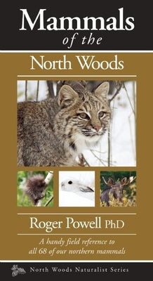 Mammals of the North Woods by Powell, Roger