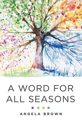 A Word for All Seasons by Brown, Angela