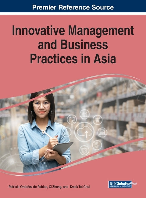 Innovative Management and Business Practices in Asia by Ordoñez de Pablos, Patricia