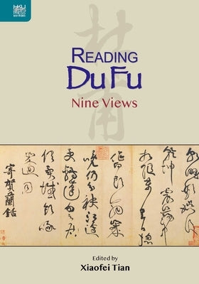 Reading Du Fu: Nine Views by Tian, Xiaofei