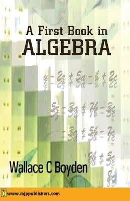 A First Book in Algebra by Boyden, Wallace Clarke