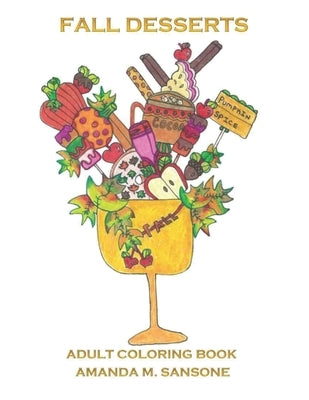 Fall Desserts: Adult Coloring Book by Sansone, Amanda M.