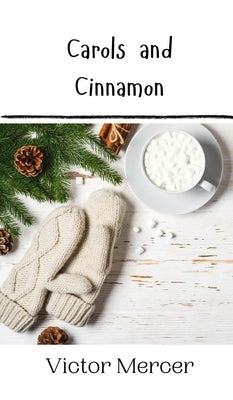 Carols and Cinnamon by Mercer, Victor