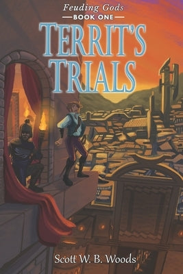 Territ's Trials: Feuding Gods: Book One by Woods, Scott Wb