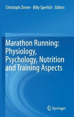 Marathon Running: Physiology, Psychology, Nutrition and Training Aspects by Zinner, Christoph