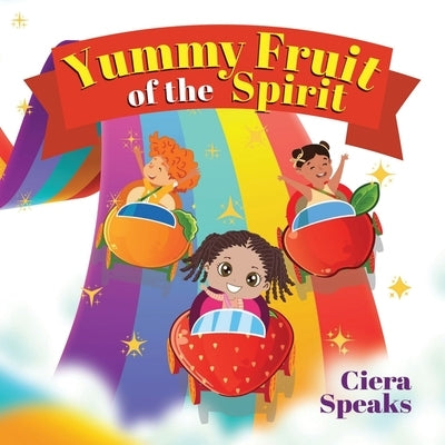 Yummy Fruit of the Spirit by Speaks, Ciera