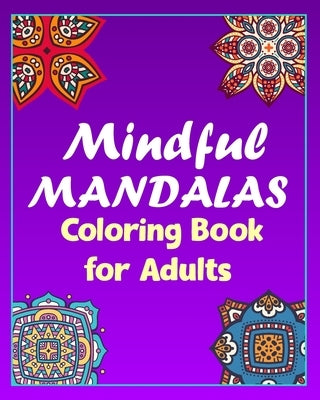 mindful mandalas coloring book for adults: 100 Creative Mandala pages/100 pages/8/10, Soft Cover, Matte Finish/Mandala coloring book by Arts, Khs