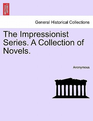 The Impressionist Series. a Collection of Novels. by Anonymous