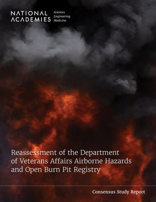 Reassessment of the Department of Veterans Affairs Airborne Hazards and Open Burn Pit Registry by National Academies of Sciences Engineeri