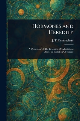 Hormones and Heredity by Cunningham, J. T. (Joseph Thomas)