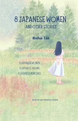 8 Japanese Women and Other Stories by Lin, Rufus