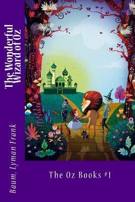 The Wonderful Wizard of Oz: The Oz Books #1 by Sir Angels