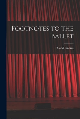 Footnotes to the Ballet by Brahms, Caryl 1901-