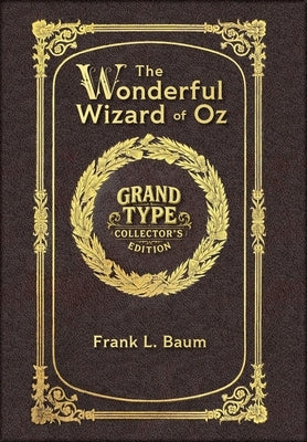 Large Print - The Wonderful Wizard of Oz - Grand Type Collector's Edition - Matte Hardcover with Dust Jacket by Baum, L. Frank