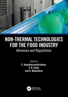 Non-Thermal Technologies for the Food Industry: Advances and Regulations by Anandharamakrishnan, C.