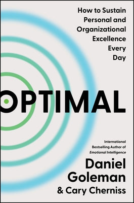 Optimal: How to Sustain Personal and Organizational Excellence Every Day by Goleman, Daniel