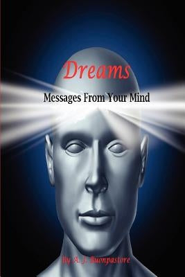 Dreams Messages From Your Mind by Buonpastore, A. J.