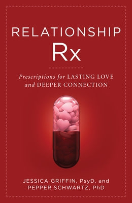 Relationship RX: Prescriptions for Lasting Love and Deeper Connection by Griffin, Jessica