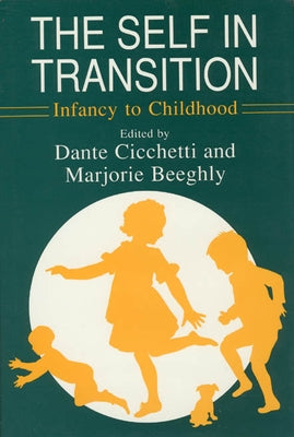 The Self in Transition: Infancy to Childhood by Cicchetti, Dante