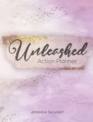 Unleashed Planner by Salvary, Amanda