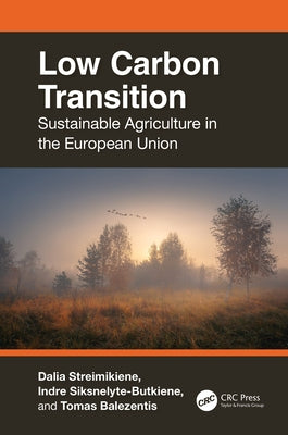 Low Carbon Transition: Sustainable Agriculture in the European Union by Streimikiene, Dalia