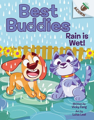 Rain Is Wet!: An Acorn Book (Best Buddies #3) by Fang, Vicky