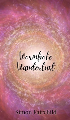 Wormhole Wanderlust by Fairchild, Simon