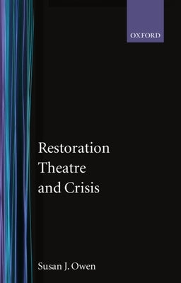 Restoration Theatre and Crisis by Owen, Susan J.